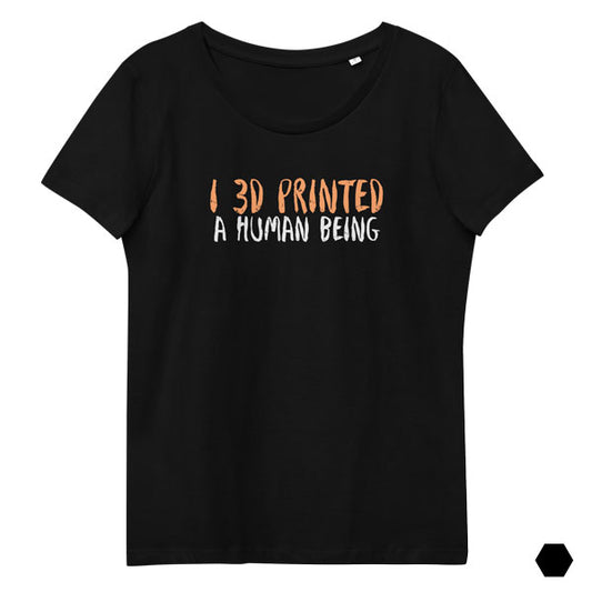 Human 3D Printer (Women's fitted eco tee)