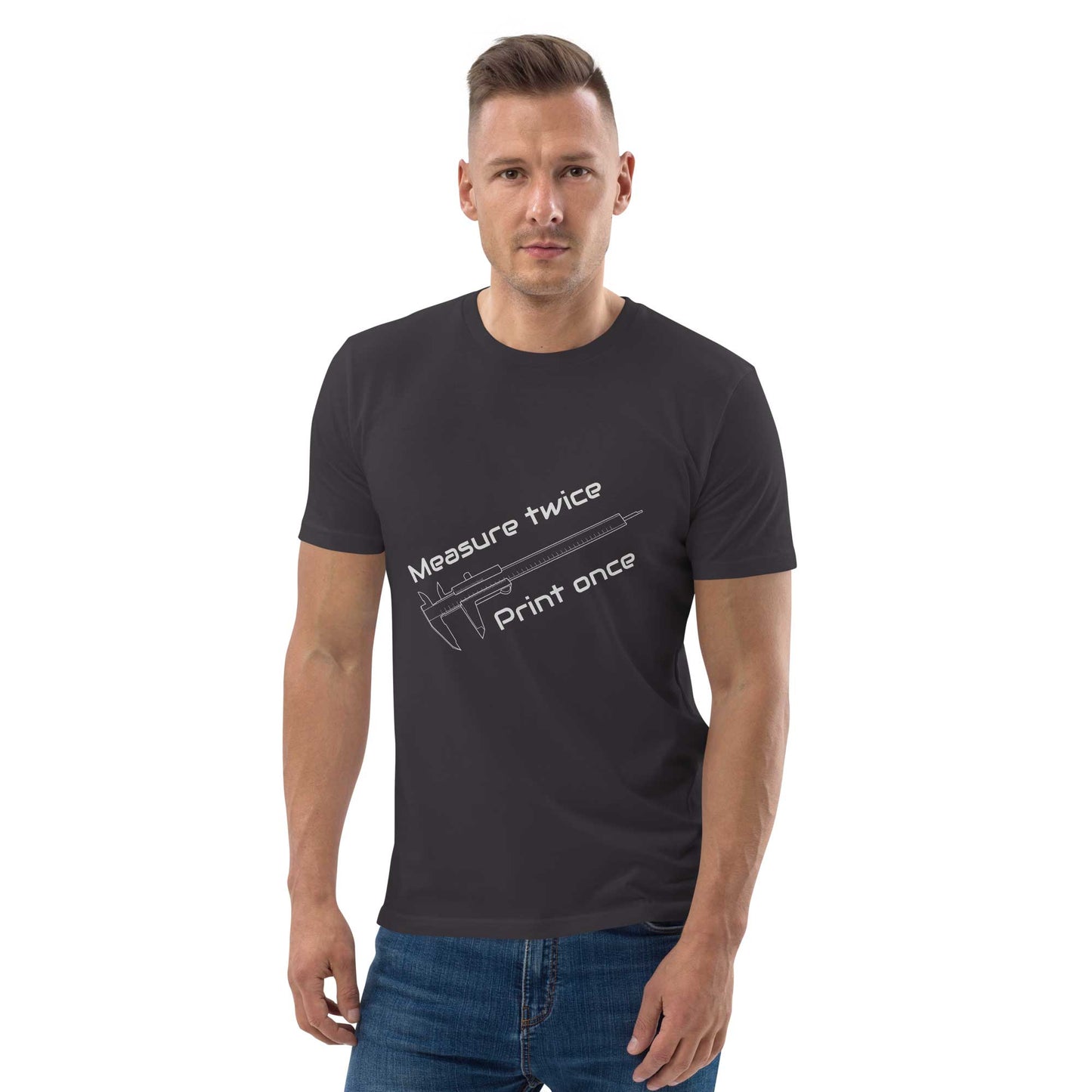 Measure Twice, Print Once (Organic cotton t-shirt)