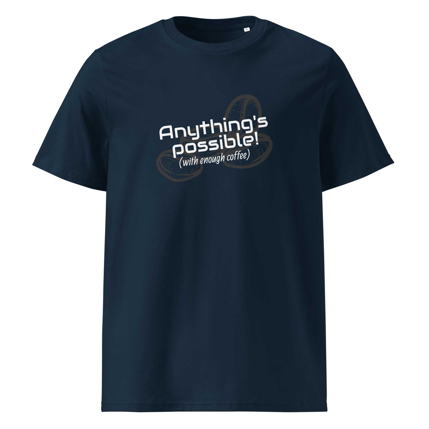 Anything's Possible, with enough coffee (Organic cotton t-shirt)