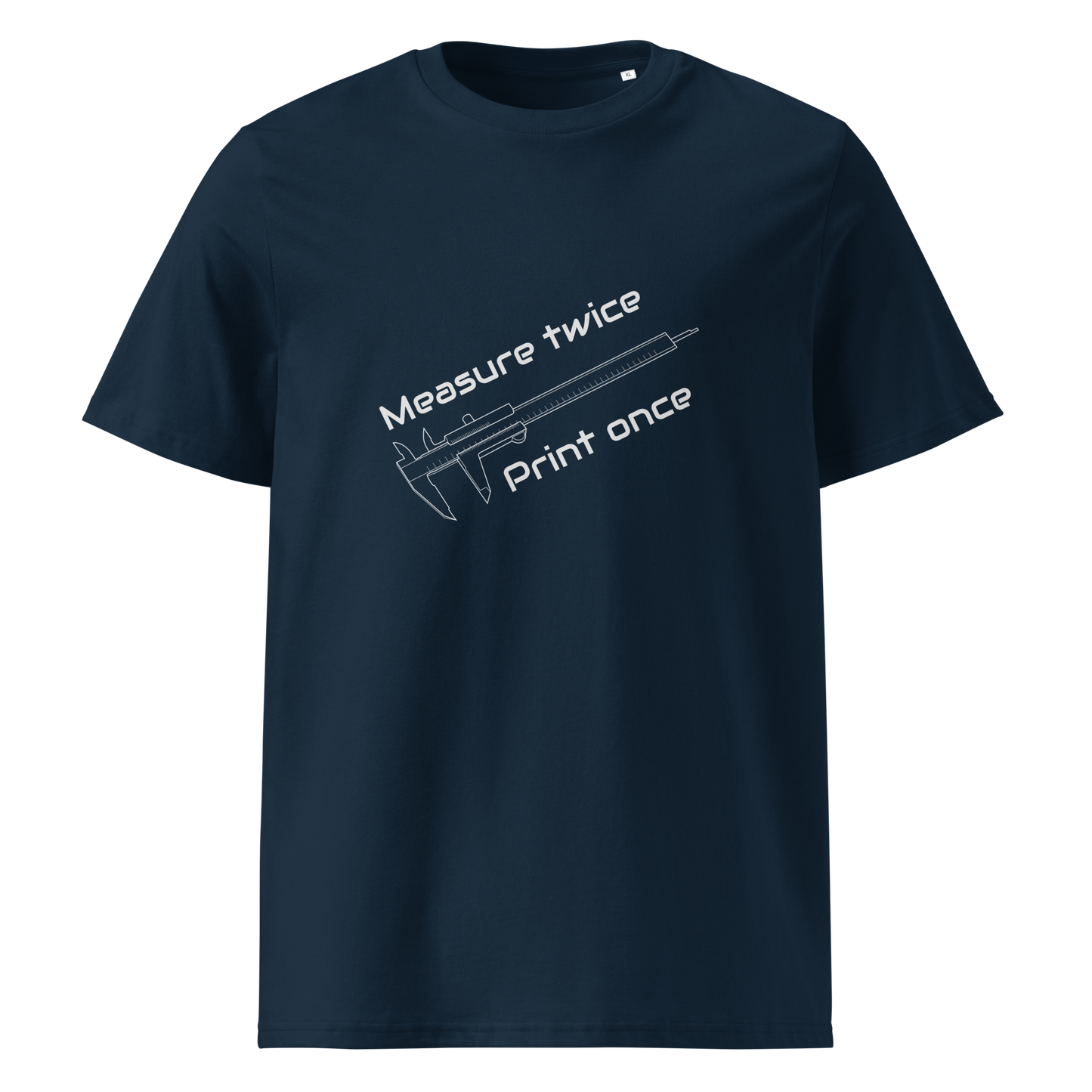 Measure Twice, Print Once (Organic cotton t-shirt)