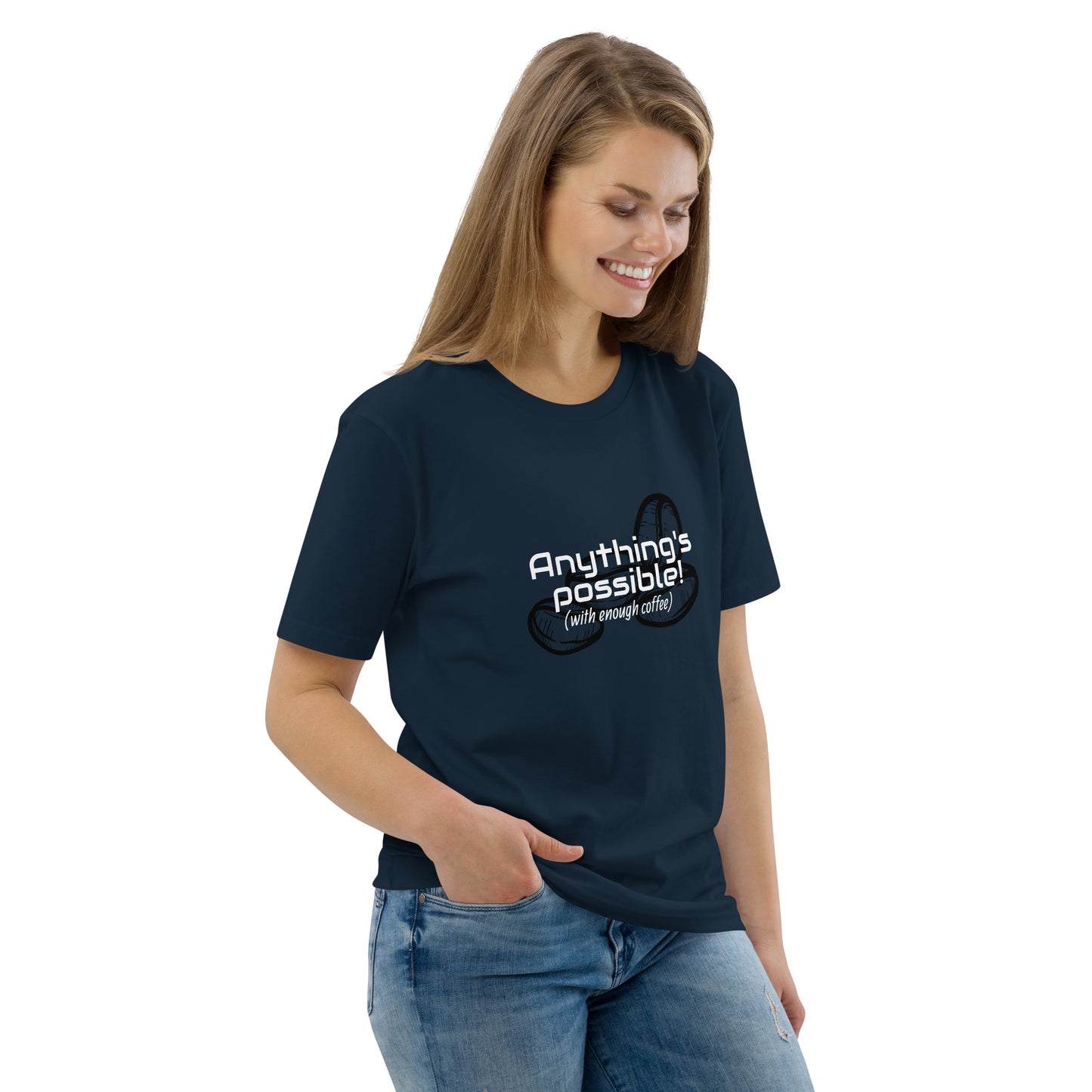 Anything's Possible, with enough coffee (Organic cotton t-shirt)