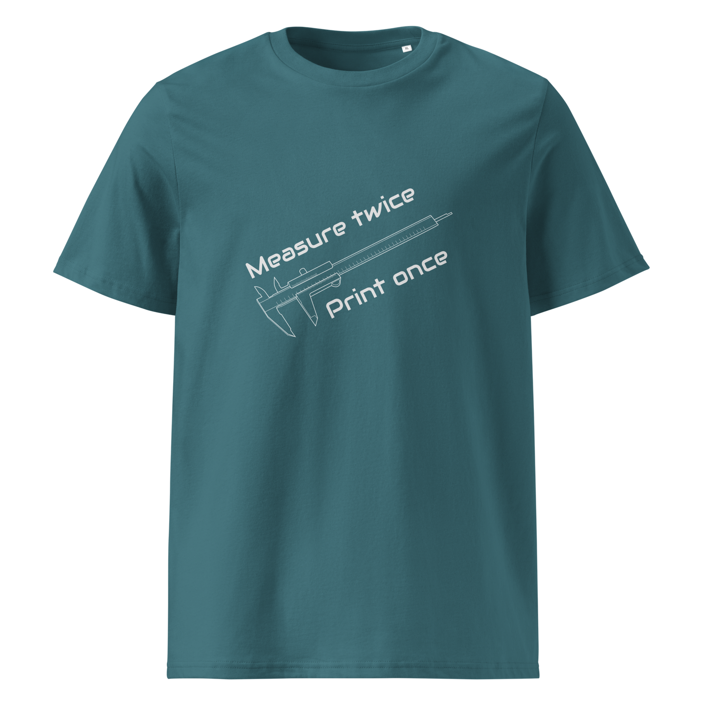 Measure Twice, Print Once (Organic cotton t-shirt)