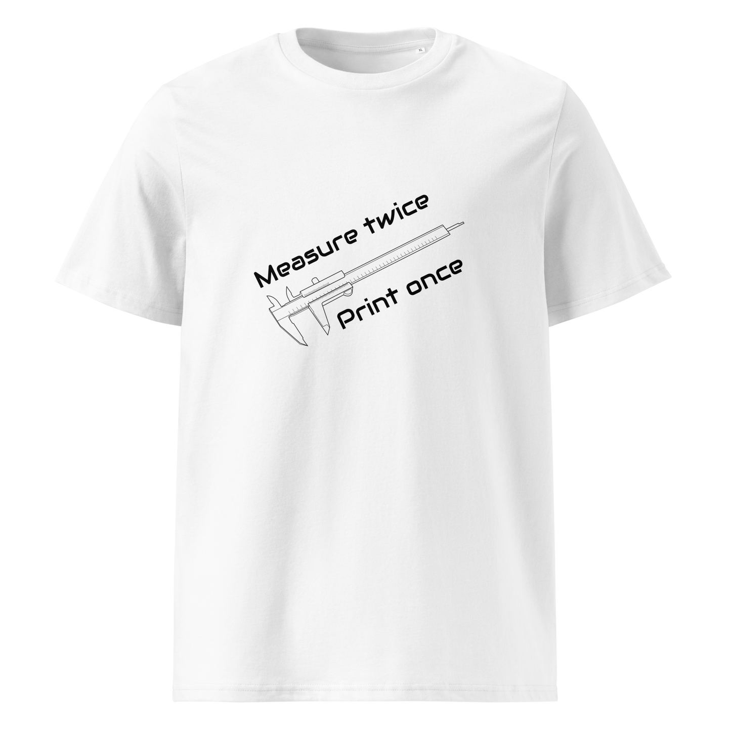 Measure Twice Print Once - Lite (Organic cotton t-shirt)