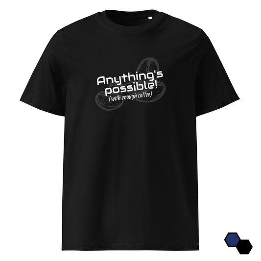 Anything's Possible, with enough coffee (Organic cotton t-shirt)